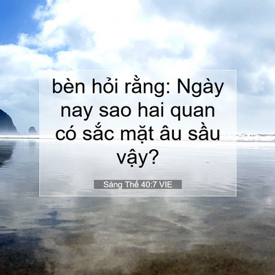 Picture 07 - Sáng Thế 40:7 VIE - bèn hỏi rằng: Ngày nay sao hai quan có - Bible Verse Picture
