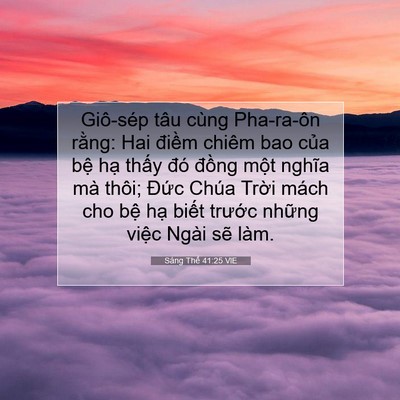 Picture 07 - Sáng Thế 41:25 VIE - Giô-sép tâu cùng Pha-ra-ôn rằng: Hai - Bible Verse Picture