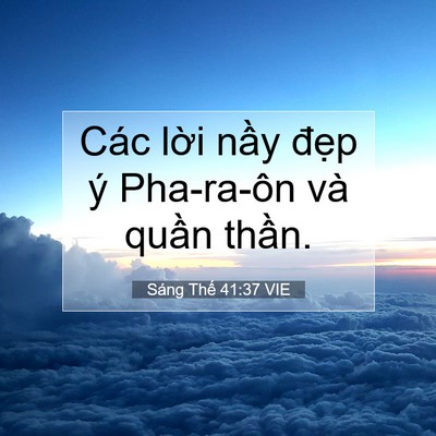 Picture 07 - Sáng Thế 41:37 VIE - Các lời nầy đẹp ý Pha-ra-ôn và quần - Bible Verse Picture