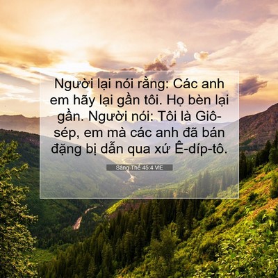 Picture 07 - Sáng Thế 45:4 VIE - Người lại nói rằng: Các anh em hãy - Bible Verse Picture