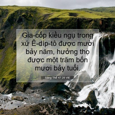 Picture 07 - Sáng Thế 47:28 VIE - Gia-cốp kiều ngụ trong xứ Ê-díp-tô - Bible Verse Picture