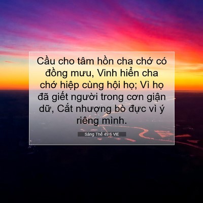 Picture 07 - Sáng Thế 49:6 VIE - Cầu cho tâm hồn cha chớ có đồng mưu, - Bible Verse Picture