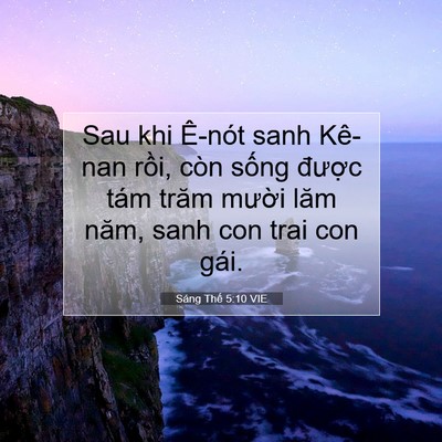 Picture 07 - Sáng Thế 5:10 VIE - Sau khi Ê-nót sanh Kê-nan rồi, còn sống - Bible Verse Picture