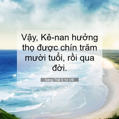 Picture 07 - Sáng Thế 5:14 VIE - Vậy, Kê-nan hưởng thọ được chín - Bible Verse Picture