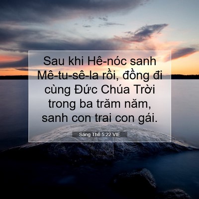 Picture 07 - Sáng Thế 5:22 VIE - Sau khi Hê-nóc sanh Mê-tu-sê-la rồi, - Bible Verse Picture
