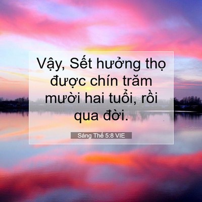 Picture 07 - Sáng Thế 5:8 VIE - Vậy, Sết hưởng thọ được chín trăm - Bible Verse Picture