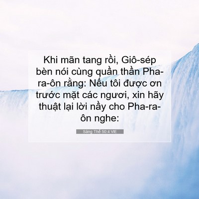 Picture 07 - Sáng Thế 50:4 VIE - Khi mãn tang rồi, Giô-sép bèn nói cùng - Bible Verse Picture