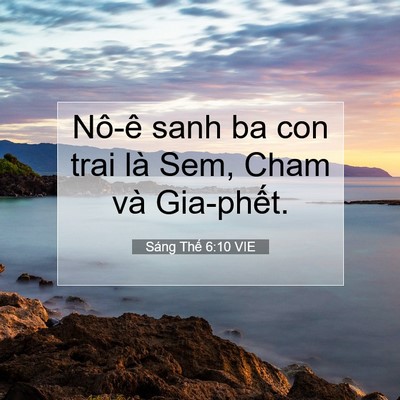 Picture 07 - Sáng Thế 6:10 VIE - Nô-ê sanh ba con trai là Sem, Cham và - Bible Verse Picture