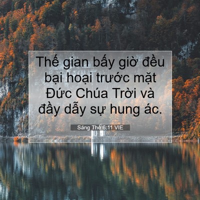 Picture 07 - Sáng Thế 6:11 VIE - Thế gian bấy giờ đều bại hoại - Bible Verse Picture