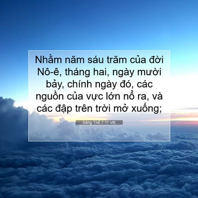 Picture 07 - Sáng Thế 7:11 VIE - Nhằm năm sáu trăm của đời Nô-ê, - Bible Verse Picture