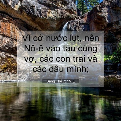 Picture 07 - Sáng Thế 7:7 VIE - Vì cớ nước lụt, nên Nô-ê vào tàu - Bible Verse Picture