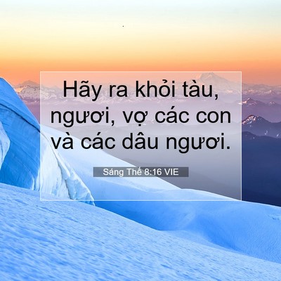 Picture 07 - Sáng Thế 8:16 VIE - Hãy ra khỏi tàu, ngươi, vợ các con và - Bible Verse Picture
