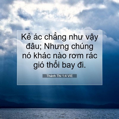 Picture 07 - Thánh Thi 1:4 VIE - Kẻ ác chẳng như vậy đâu; Nhưng chúng - Bible Verse Picture