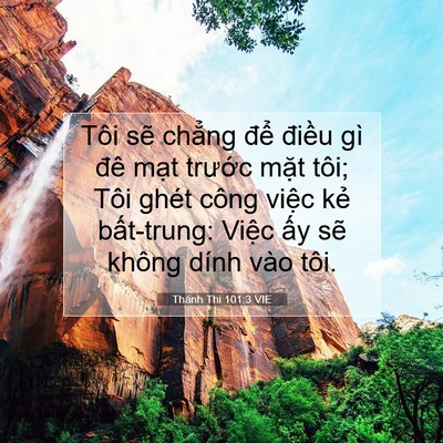 Picture 07 - Thánh Thi 101:3 VIE - Tôi sẽ chẳng để điều gì đê mạt - Bible Verse Picture