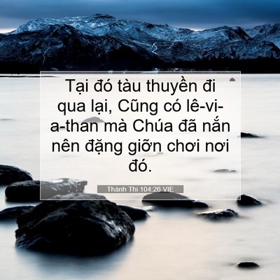 Picture 07 - Thánh Thi 104:26 VIE - Tại đó tàu thuyền đi qua lại, Cũng có - Bible Verse Picture