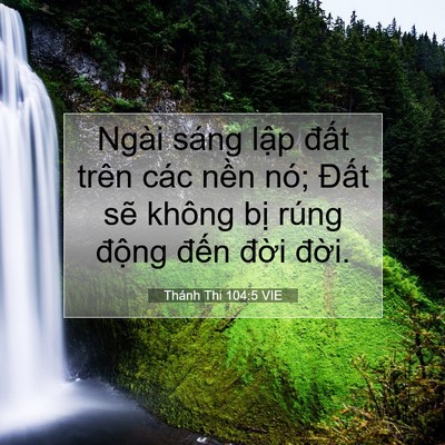 Picture 07 - Thánh Thi 104:5 VIE - Ngài sáng lập đất trên các nền nó; - Bible Verse Picture