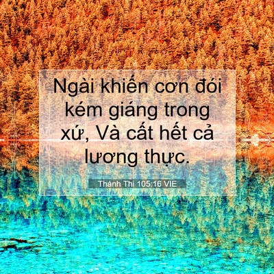 Picture 07 - Thánh Thi 105:16 VIE - Ngài khiến cơn đói kém giáng trong xứ, - Bible Verse Picture