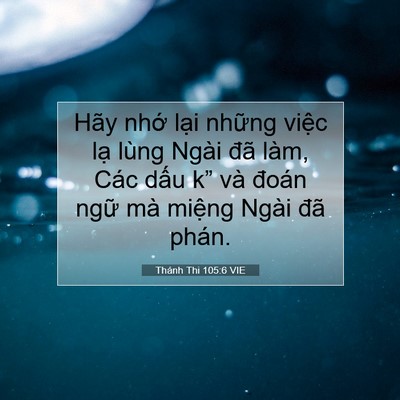 Picture 07 - Thánh Thi 105:6 VIE - Hãy nhớ lại những việc lạ lùng Ngài - Bible Verse Picture