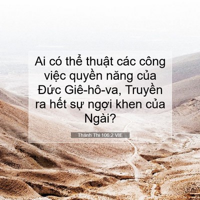 Picture 07 - Thánh Thi 106:2 VIE - Ai có thể thuật các công việc quyền - Bible Verse Picture