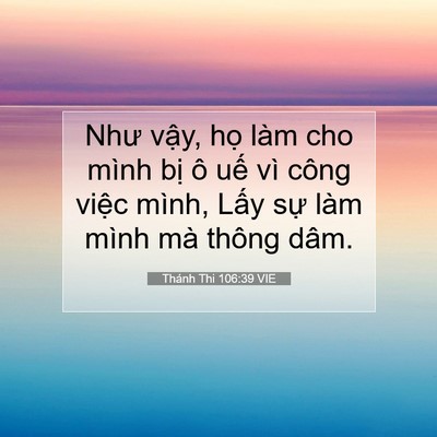 Picture 07 - Thánh Thi 106:39 VIE - Như vậy, họ làm cho mình bị ô uế vì - Bible Verse Picture