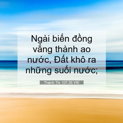 Picture 07 - Thánh Thi 107:35 VIE - Ngài biến đồng vắng thành ao nước, - Bible Verse Picture