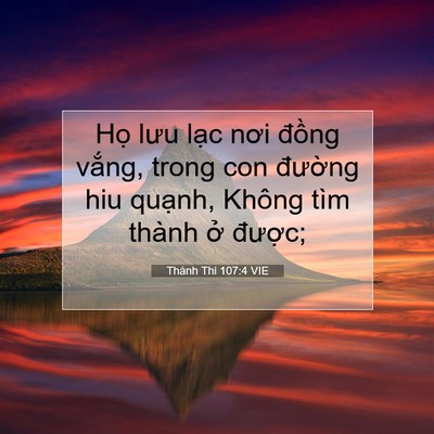 Picture 07 - Thánh Thi 107:4 VIE - Họ lưu lạc nơi đồng vắng, trong con - Bible Verse Picture