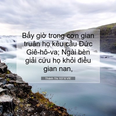 Picture 07 - Thánh Thi 107:6 VIE - Bấy giờ trong cơn gian truân họ kêu - Bible Verse Picture