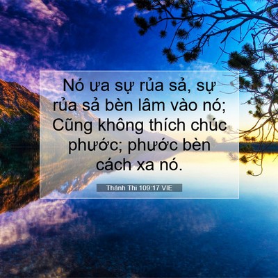 Picture 07 - Thánh Thi 109:17 VIE - Nó ưa sự rủa sả, sự rủa sả bèn - Bible Verse Picture
