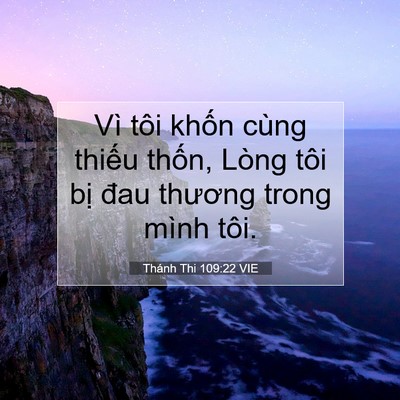 Picture 07 - Thánh Thi 109:22 VIE - Vì tôi khốn cùng thiếu thốn, Lòng tôi - Bible Verse Picture