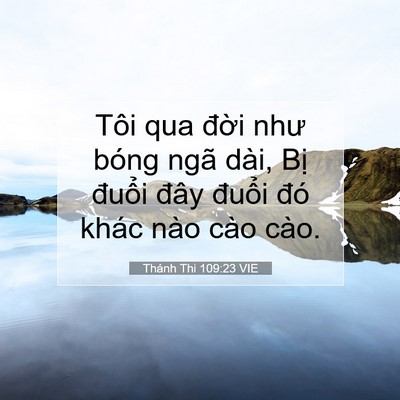 Picture 07 - Thánh Thi 109:23 VIE - Tôi qua đời như bóng ngã dài, Bị - Bible Verse Picture
