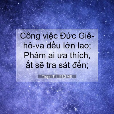 Picture 07 - Thánh Thi 111:2 VIE - Công việc Đức Giê-hô-va đều lớn lao; - Bible Verse Picture