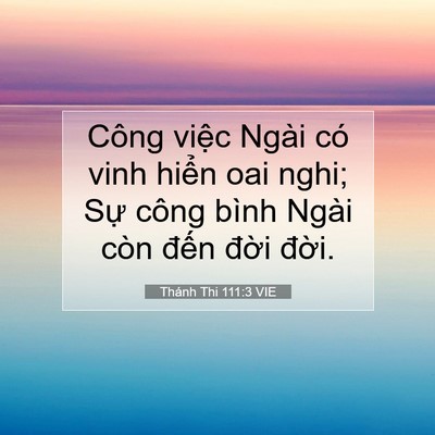 Picture 07 - Thánh Thi 111:3 VIE - Công việc Ngài có vinh hiển oai nghi; Sự - Bible Verse Picture