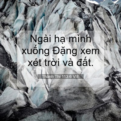 Picture 07 - Thánh Thi 113:6 VIE - Ngài hạ mình xuống Đặng xem xét trời - Bible Verse Picture
