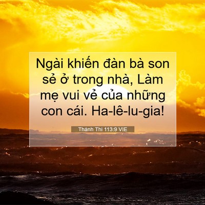 Picture 07 - Thánh Thi 113:9 VIE - Ngài khiến đàn bà son sẻ ở trong nhà, - Bible Verse Picture