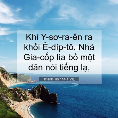 Picture 07 - Thánh Thi 114:1 VIE - Khi Y-sơ-ra-ên ra khỏi Ê-díp-tô, Nhà - Bible Verse Picture