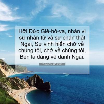 Picture 07 - Thánh Thi 115:1 VIE - Hỡi Đức Giê-hô-va, nhân vì sự nhân - Bible Verse Picture