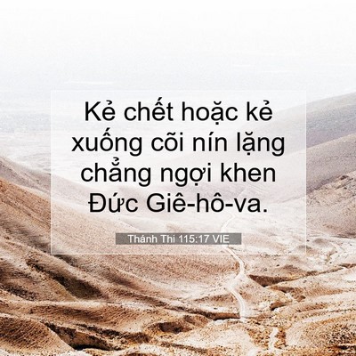 Picture 07 - Thánh Thi 115:17 VIE - Kẻ chết hoặc kẻ xuống cõi nín lặng - Bible Verse Picture