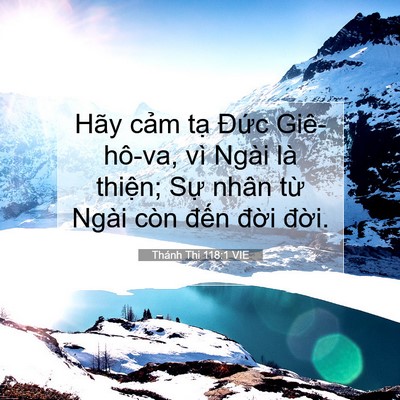 Picture 07 - Thánh Thi 118:1 VIE - Hãy cảm tạ Đức Giê-hô-va, vì Ngài là - Bible Verse Picture
