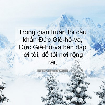 Picture 07 - Thánh Thi 118:5 VIE - Trong gian truân tôi cầu khẩn Đức - Bible Verse Picture