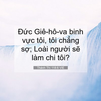 Picture 07 - Thánh Thi 118:6 VIE - Đức Giê-hô-va binh vực tôi, tôi chẳng - Bible Verse Picture