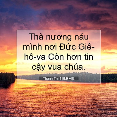 Picture 07 - Thánh Thi 118:9 VIE - Thà nương náu mình nơi Đức Giê-hô-va - Bible Verse Picture