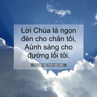Picture 07 - Thánh Thi 119:105 VIE - Lời Chúa là ngọn đèn cho chân tôi, - Bible Verse Picture