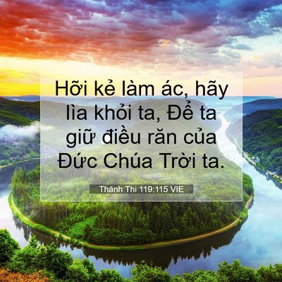 Picture 07 - Thánh Thi 119:115 VIE - Hỡi kẻ làm ác, hãy lìa khỏi ta, Để - Bible Verse Picture