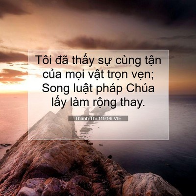 Picture 07 - Thánh Thi 119:96 VIE - Tôi đã thấy sự cùng tận của mọi - Bible Verse Picture