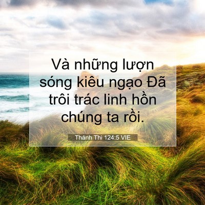 Picture 07 - Thánh Thi 124:5 VIE - Và những lượn sóng kiêu ngạo Đã trôi - Bible Verse Picture