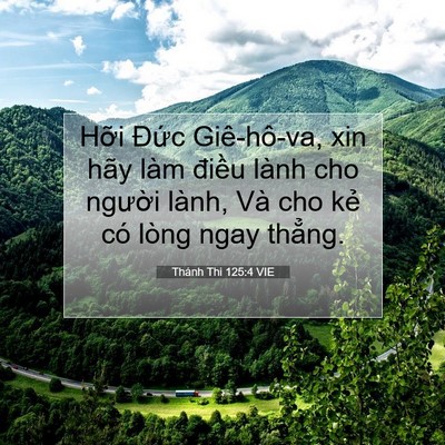 Picture 07 - Thánh Thi 125:4 VIE - Hỡi Đức Giê-hô-va, xin hãy làm điều - Bible Verse Picture