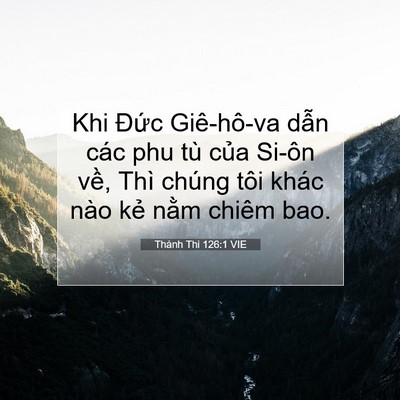 Picture 07 - Thánh Thi 126:1 VIE - Khi Đức Giê-hô-va dẫn các phu tù của - Bible Verse Picture