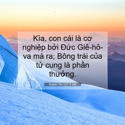 Picture 07 - Thánh Thi 127:3 VIE - Kìa, con cái là cơ nghiệp bởi Đức - Bible Verse Picture