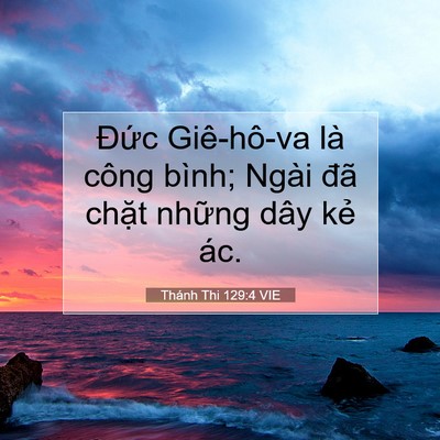Picture 07 - Thánh Thi 129:4 VIE - Đức Giê-hô-va là công bình; Ngài đã - Bible Verse Picture