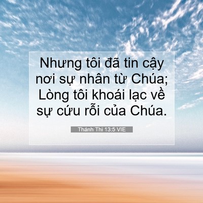 Picture 07 - Thánh Thi 13:5 VIE - Nhưng tôi đã tin cậy nơi sự nhân từ - Bible Verse Picture